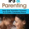 IFS and Parenting: Help Kids Transition Forward to a Calm Centered Place - Frank Anderson