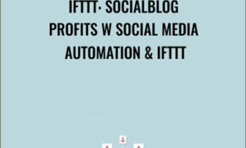 IFTTT: SocialBlog Profits w Social Media Automation & IFTTT - Zack Weiner