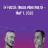 In Focus Trade Portfolio –  May 1, 2020