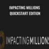 Impacting Millions Quickstart Edition