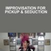 Improvisation for Pickup & Seduction - Vince Kelvin