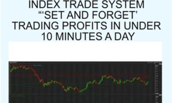 Index trade system “‘Set And Forget’ Trading Profits in Under 10 Minutes a Day - John Piper