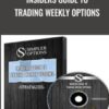 Insiders guide to Trading Weekly Options