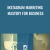 Instagram Marketing Mastery For Business - Christopher Greenwood