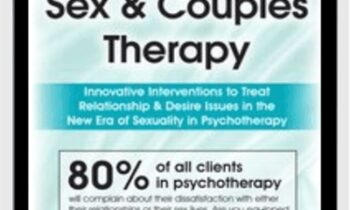 Integrative Sex & Couples Therapy: Innovative Clinical Interventions to Treat Relationship & Desire Issues in the New Era of Sexuality in Psychotherapy - Dr. Tammy Nelson