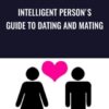 Intelligent Person's Guide to Dating and Mating - Albert Ellis