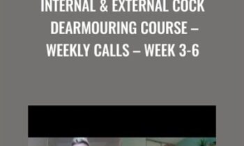 Internal & External Cock Dearmouring Course – Weekly Calls – Week 3-6 - Aaron Michael