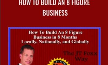 How To Build an 8 Figure Business – JT Foxx