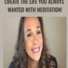Create the Life You Always wanted with Meditation! - Jane Morales