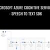 Microsoft Azure Cognitive Services - Speech to Text SDK - Jared Rhodes
