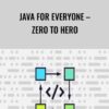 Java For Everyone – Zero to Hero – Chandan Kumar