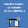 Java leicht gemacht – Der umfassende Java Einsteigerkurs A-Z