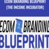 Ecom Branding Blueprint (The Income Incubator) - Jeet Banerjee