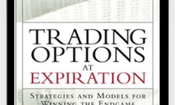 Trading Options At Expiration-Strategies And Models For Winning The Endgame – Jeff Augen