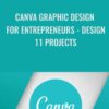 Canva Graphic Design for Entrepreneurs - Design 11 Projects - Jeremy Deighan