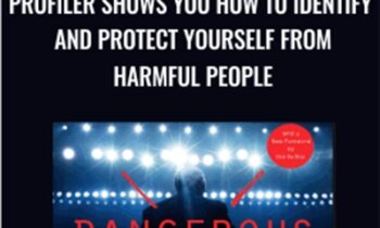 Dangerous Personalities: An FBI Profiler Shows You How to Identify and Protect Yourself from Harmful People - Joe Navarro, Toni Sciarra Poynter
