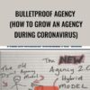 Bulletproof Agency (How To Grow An Agency During Coronavirus) – Joel Kaplan