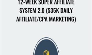 12-Week Super Affiliate System 2.0 ($35k Daily Affiliate/CPA Marketing) - John Crestani & Greg Jacobs