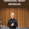 CranioSacral Therapy Masterclass - John Dalton