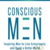 Conscious Men Summit 2015 - John Gray, Arjuna Ardagh & Chris Kyle