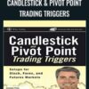 Candlestick & Pivot Point Trading Triggers - John L.Person