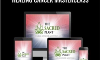 The Sacred Plant - Healing Cancer Masterclass - John Malanca