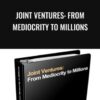 Joint Ventures: From Mediocrity to Millions - Jay Abraham