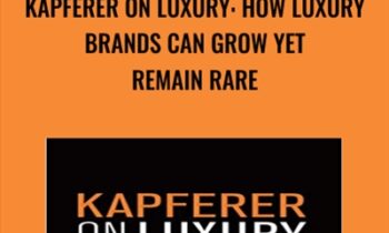 Kapferer on Luxury: How Luxury Brands can Grow Yet Remain Rare - Jean-Noel Kapferer