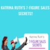 Katrina Ruth’s 7-Figure Sales Secrets - Katrina Ruth