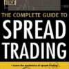 The Complete Guide to Spread Trading - Keith Schap