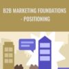 B2B Marketing Foundations - Positioning - Ken Rutsky
