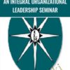 An Integral Organizational Leadership Seminar - Ken Wilber