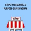 Steps To Becoming a Purpose-Driven Woman - Keroy King