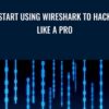 Start Using Wireshark to Hack like a Pro - Kevin Cardwell