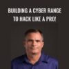 Building a Cyber Range to Hack Like a Pro! - Kevin Cardwell