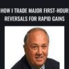 How I Trade Major First-Hour Reversals For Rapid Gains - Kevin Haggerty