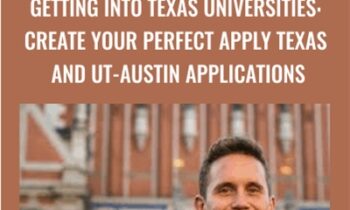 Getting into Texas Universities: Create your Perfect Apply Texas and UT-Austin Applications - Kevin Martin