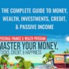 The Complete Guide to Money, Wealth, Investments, Credit, & Passive Income - Kevin Paffrath
