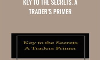 Key to the Secrets. A Trader’s Primer - Neall Concord-Cushing