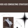 Kick Ass Consulting Strategies - Joseph Riggio