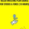 Killer Investing Plan Course for Stocks & Forex (10 Hours) - Saad Tariq Hameed