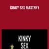Kinky Sex Mastery - Pleasure Mechanics