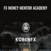 FX Money Mentor Academy – Koben FX