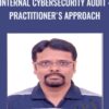 Internal Cybersecurity Audit : Practitioner's Approach - Krishna Basudevan