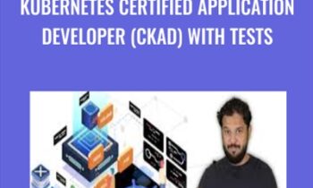 Kubernetes Certified Application Developer (CKAD) with Tests - Mumshad Mannambeth