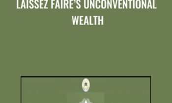 Laissez Faire’s Unconventional Wealth - Ryan Cole