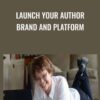 Launch Your Author Brand and Platform - Donna Galanti