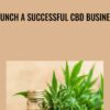 Launch a Successful CBD Business - Dr. Burnetta Thomas