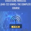 Cisco CCNA Wireless (640-722 IUWNE): The Complete Course - Lazaro (Laz) Diaz