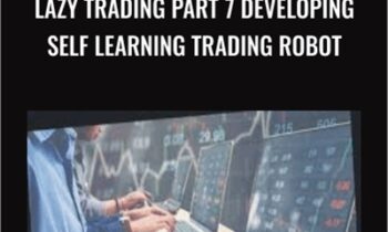 Lazy Trading Part 7 Developing Self Learning Trading Robot - Vladimir Zhbanko